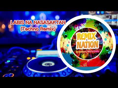 LABIS NA NASASAKTAN TECHNO REMIX
