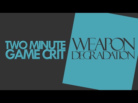 Two Minute Game Crit - Weapon Degradation