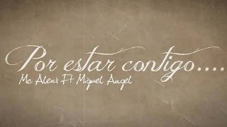 Por estar contigo (Acustico) - McAlexiz Garcia Ft Miguel Angel