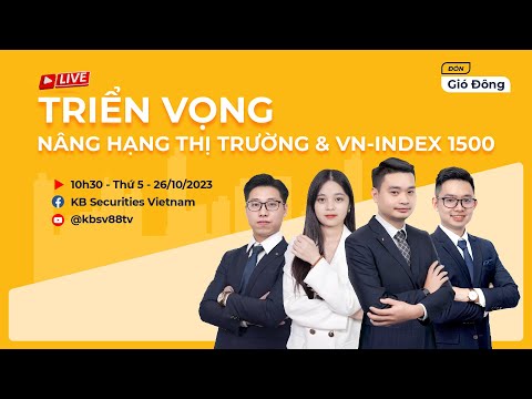Triển vọng Nâng hạng thị trường & VN-Index 1500| Đón Gió Đông I KBSV