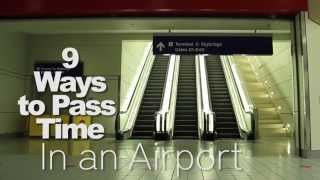 9 Ways to Pass Time in an Airport