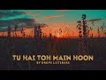 Tu Hai Toh Main Hoon Tu Hai Toh Kasme Vaade Arijit Singh Afsana Khan By Drops Listeners
