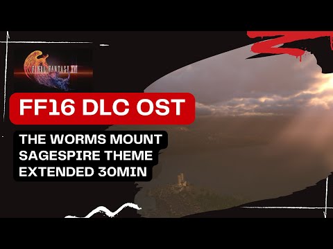 'The Worms Mounts' Lower Ring Sagespire - FF 16 DLC Echos of the Fallen OST Extended [4K 30 minutes]