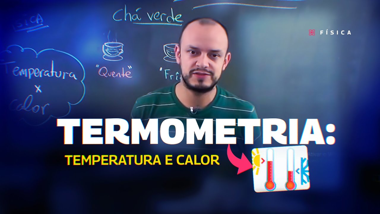 AULA FÍSICA - TERMOMETRIA: Temperatura e Calor - STOODI