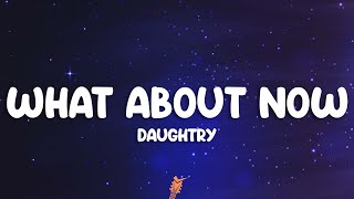 Daughtry - What About Now (Lyrics)