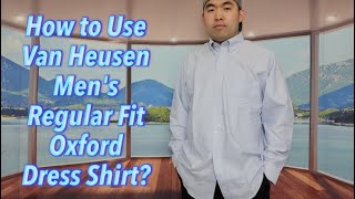 How to Use Van Heusen Men's Regular Fit Oxford Dress Shirt?