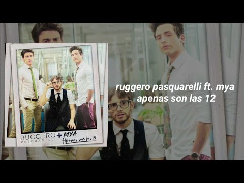 ruggero pasquarelli ft. MYA // apenas son las 12 [letra]