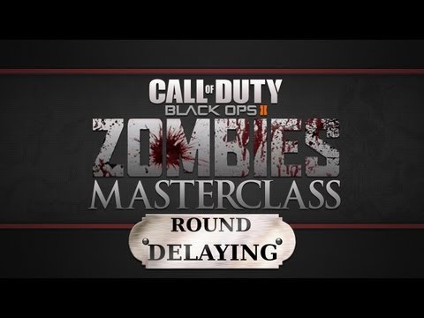 Call of Duty: Zombies Masterclasses - Zombies Masterclasses - Round Delaying (Black Ops 2: Zombies Masterclass)