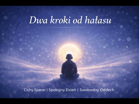 Dwa kroki od hałasu 🌿 | Spokojna muzyka do relaksu, pracy i wyciszenia