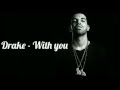 Drake - With You (Feat. PARTYNEXTDOOR)