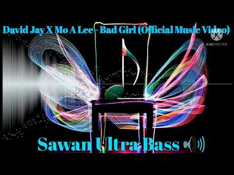 David Jay x MO A Lee -Bad Girl Music (Sawan Ultra Bass 🔊