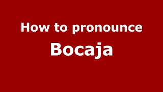 How to pronounce Bocaja