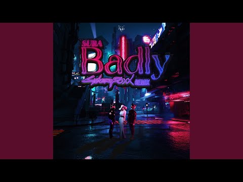 Badly (Cyber Foxx Remix)