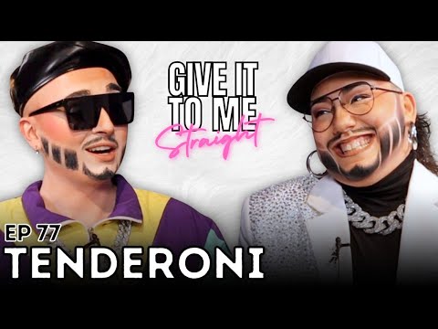 TENDERONI | Give It To Me Straight | Ep 77