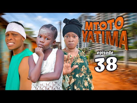 MTOTO YATIMA { 38 }