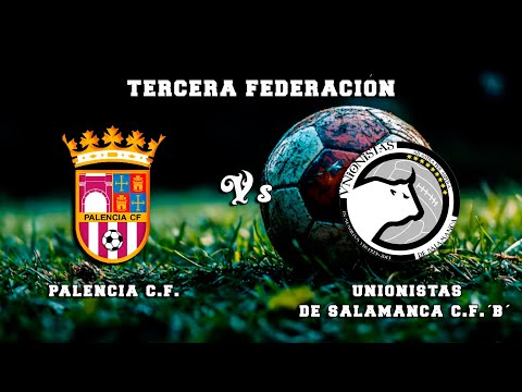 🔴DIRECTO : PALENCIA C.F. - UNIONISTAS de SALAMANCA C.F. ‘B’ Tercera Federación