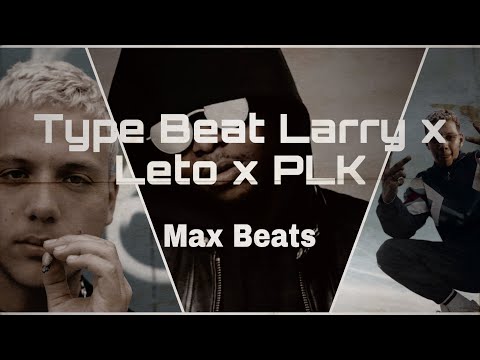 [FREE] Type Beat Larry x Leto x PLK