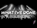 Linkin Park What I Ve Done Lyrics