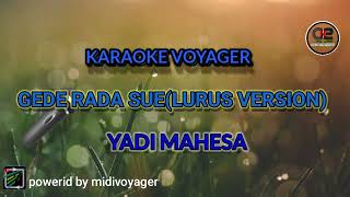 Download lagu GEDE RADA SUE ~Yadi mahesa (Lurus version) KARAOKE #gederadasue#yadimahesa #gederadasuekaraoke mp3