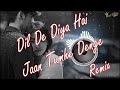 Dil De Diya Hai Remix 2021 Sad Song DJ HADI Full BASS