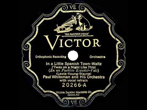 1927 HITS ARCHIVE: In A Little Spanish Town - Paul Whiteman (Jack Fulton, vocal)