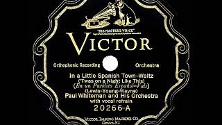 1927 HITS ARCHIVE: In A Little Spanish Town - Paul Whiteman (Jack Fulton, vocal)