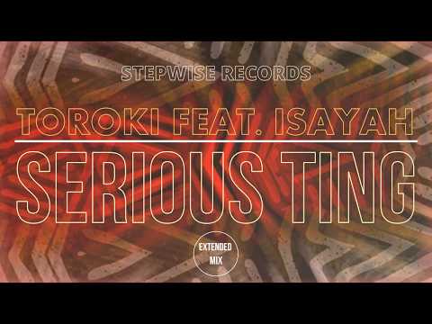 Toroki feat. Isayah - Serious Ting/Serious Version (Extended Mix)