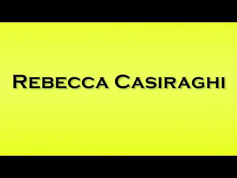 Pronunciation of Rebecca Casiraghi