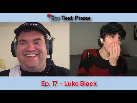 The Test Press Ep. 18 - Luke Black