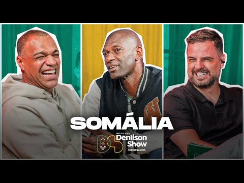 SOMALIA | Podcast Denílson Show #187