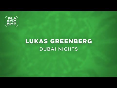 Lukas Greenberg - Dubai Nights (Plastic City)