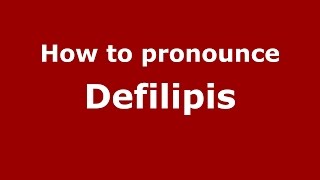 How to pronounce Defilipis