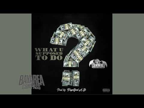 3HMB - What U Supposed to Do [BayAreaCompass]