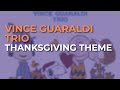 Vince Guaraldi Trio Thanksgiving Theme Official Audio