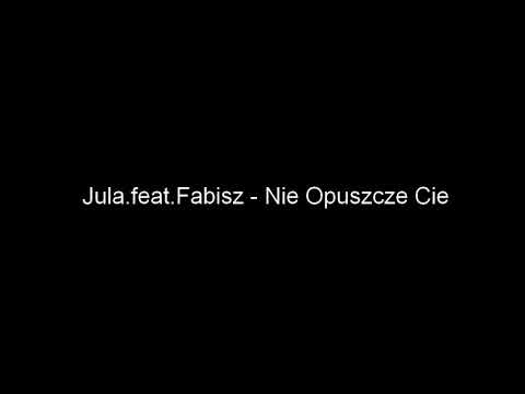 05 Jula feat Fabisz   Nie Opuszczę Cię
