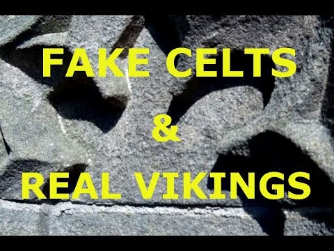 Fake Celts and Real Vikings!