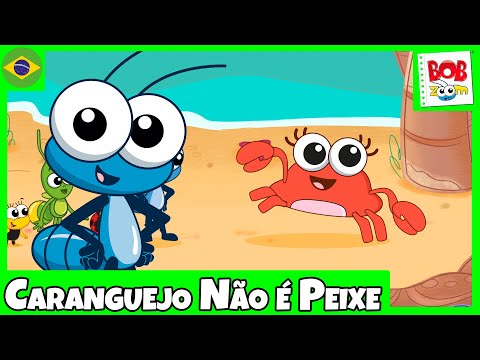 Caranguejo Não É Peixe l Bob Zoom l Vídeo Infantil Musical Oficial | @BobZoom