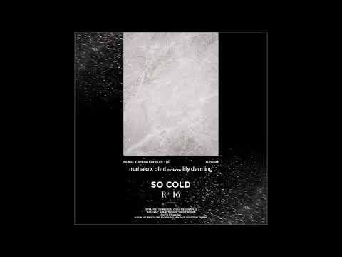 Mahalo x DLMT Featuring. Lily Denning - So Cold (DJ-GOM Remix)