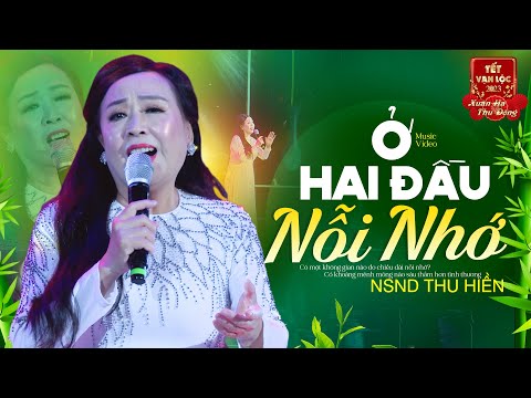 Ở Hai Đầu Nỗi Nhớ - NSND Thu Hiền | Siêu Phẩm Trữ Tình Tết Vạn Lộc 2023