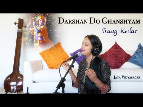 Darshan Do Ghanshyam | Raag Kedar - Bhajan | Jaya Vidyasagar