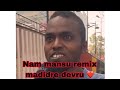 Nam Mansu Olled Madidre Devru Remix