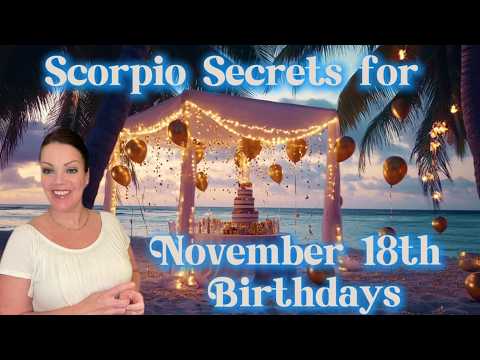 Exploring November 18th Birthdays: Intense, Insightful, and Unforgettable Scorpios