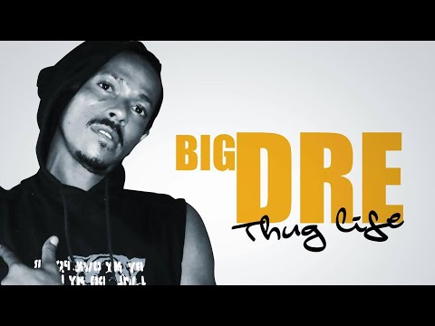 Big Dre- (Thug Life)