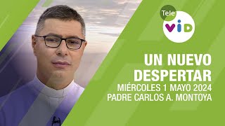 #UnNuevoDespertar ⛅ Miércoles 1 Mayo 2024,Padre Carlos Andrés Montoya #TeleVID #OraciónMañana