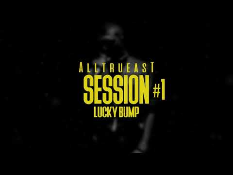 AllTruEast SESSION #1 | LUCKY BUMP