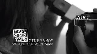 Cinemaboy - We Are The Wild Ones