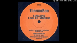 Thermobee – All I Wanna Do