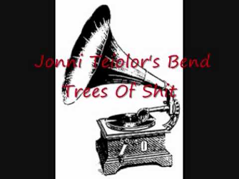 Jonni Teilor's Bend - Trees Of Shit