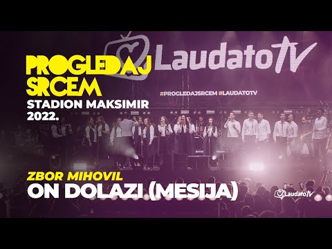 On dolazi (Mesija) - Zbor Mihovil (Progledaj srcem, Stadion Maksimir 2022.)