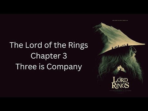 The Lord of the Rings - Ch. 3 - Three is Company - The Fellowship of The Ring by J.R.R. Tolkien